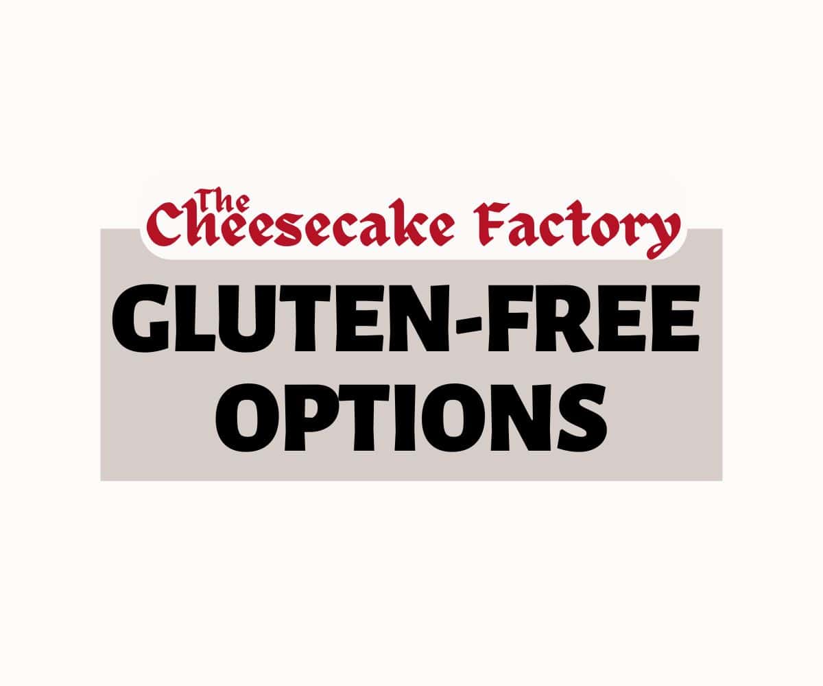 Text on white and grey background: The Cheesecake Factory Gluten-Free Options